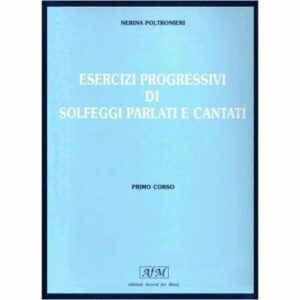 NERINA POLTRONIERI ESERCIZI PROGRESSIVI DI SOLFEGGI PARLATI E CANTATI PRIMO CORSO EDIZIONI S.E.D.A.M