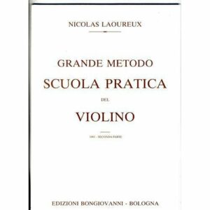 NICOLAS LAOUREUX GRANDE METODO SCUOLA PRATICA DEL VIOLINO SECONDA PARTE LIBRO METODO EDIZIONI BONGIO
