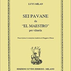 LUYS MILAN SEI PAVANE DA “EL MAESTRO” PER VIHUELA EDIZIONI SUVINI ZERBONI