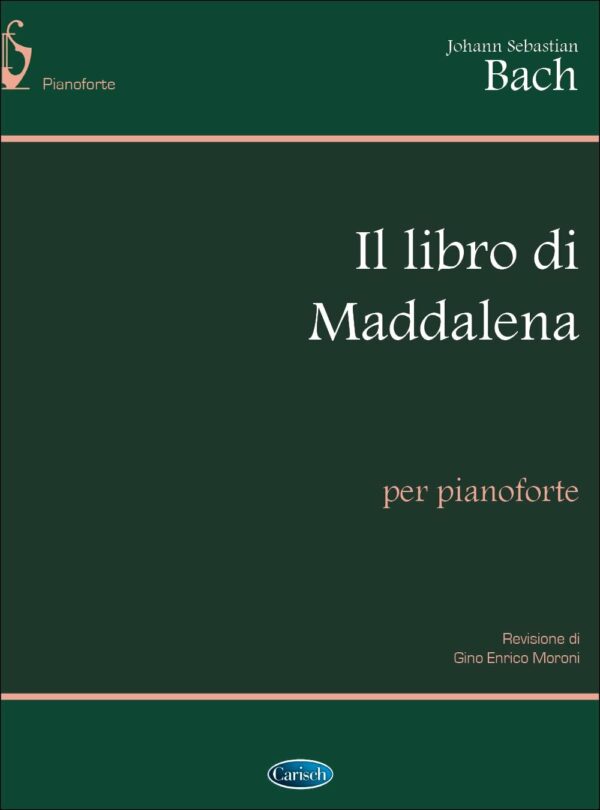 J.S. BACH IL LIBRO DI MADDALENA PER PIANOFORTE EDIZIONI CARISH