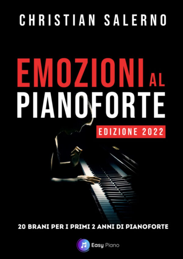 EMOZIONI AL PIANOFORTE EDIZIONE 20 BRANI PER I PRIMI 2 ANNI DI PIANOFORTE A CURA DI CHRISTIAN SALERN