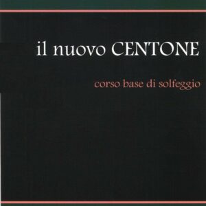 ELENA BUTTIERO IRENE SCHIAVETTA IL NUOVO CENTONE METODO CORSO BASE  DI SOLFEGGIO  EDIZIONI CARISH