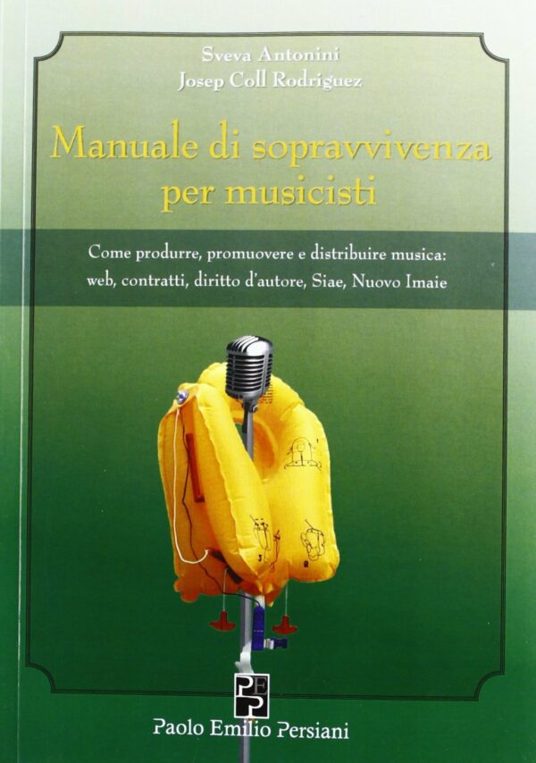 SVEVA ANTONINI JOSEP COLL RODRIGUEZ MANUALE DI SOPRAVVIVENZA PER MUSICISTI METODO LIBRO EDIZIONI PAO