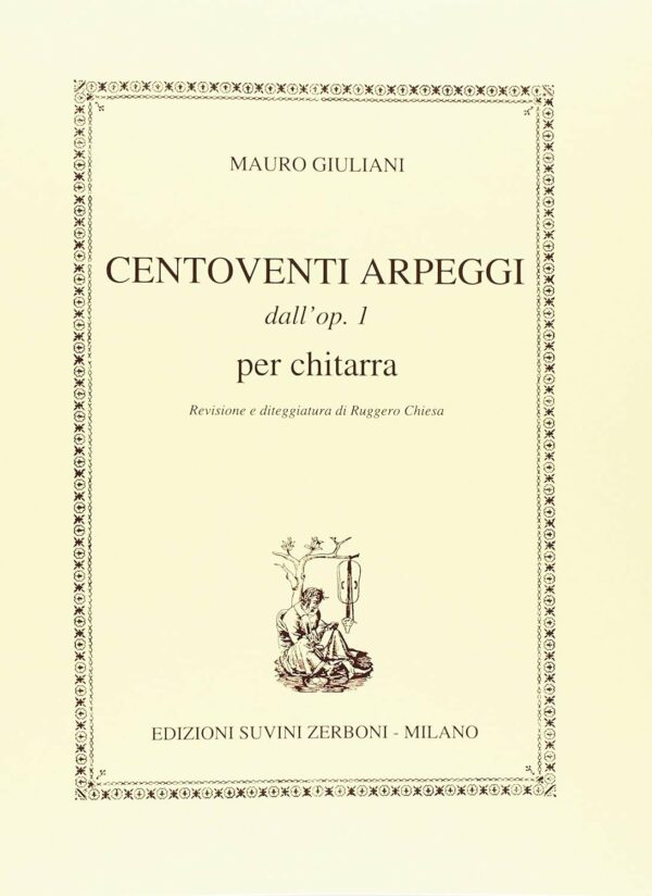 MAURO GIULIANI CENTOVENTI ARPEGGI OP.1 PER CHITARRA LIBRO METODO EDIZIONI SUVINI ZERBONI
