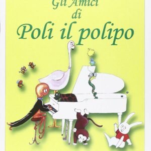 CAROLYN MORETTI GLI AMICI DI POLI IL POLIPO PRIMO LIBRO ESERCIZI PER PIANOFORTE EDIZIONI RICORDI
