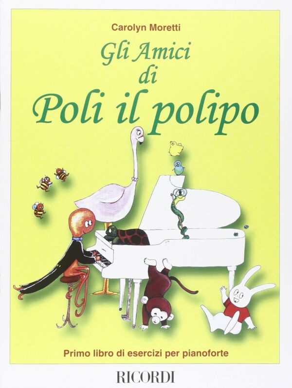 CAROLYN MORETTI GLI AMICI DI POLI IL POLIPO PRIMO LIBRO ESERCIZI PER PIANOFORTE EDIZIONI RICORDI