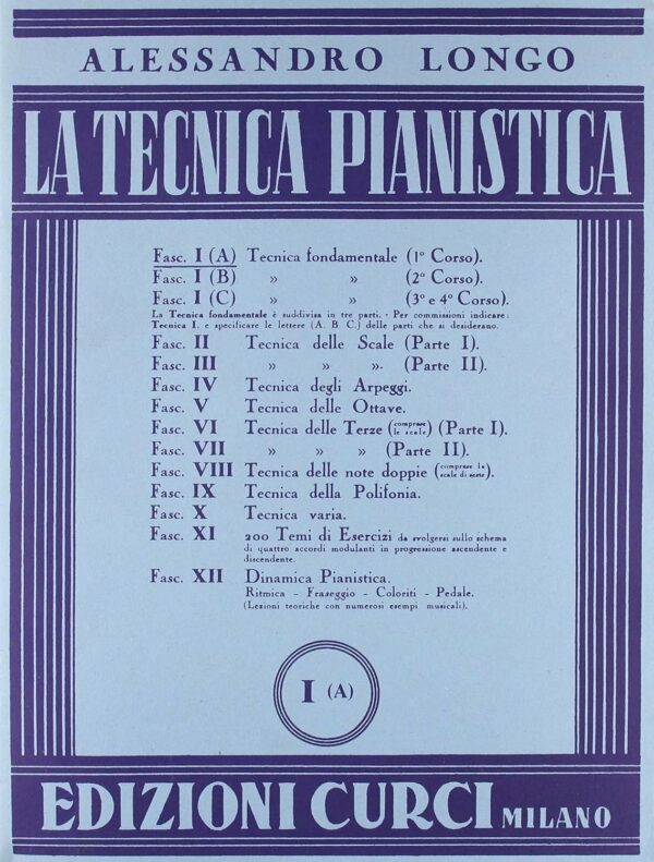 ALESSANDRO LONGO LA TECNICA PIANISTICA I ( A ) VOLUME 1 ( A ) METODO LIBRO EDIZIONI CURCI