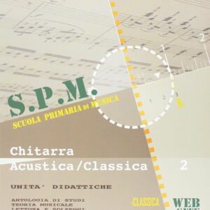S.P.M. SCUOLA PRIMARIA DI MUSICA LIBRO PER CHITARRA ACUSTICA/CLASSICA VOLUME 2 LIZARD UNTERBERGER/ R