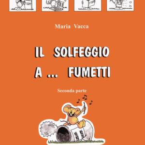 MARIA VACCA IL SOLFEGGIO A FUMETTI LIBRO DI SOLFEGGIO 2° PARTE