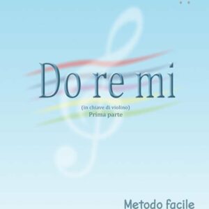 ZAINI-FORNARI DO RE MI METODO FACILE PER SOLFEGGIO IN CHIAVE DI VIOLINO PRIMA PARTE EDIZIONI EUFONIA