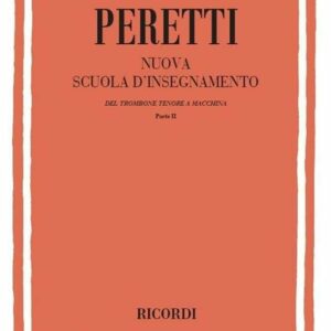 PERETTI NUOVA SCUOLA D’INSEGNAMENTO TROMBONE TENORE A MACCHINA PARTE 2 , II LIBRO METODO EDIZIONI R