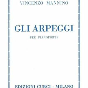 VINCENZO MANNINO GLI ARPEGGI PER PIANOFORTE EDIZIONI CURCI