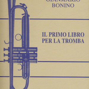 GIANMARIO BONINO IL PRIMO LIBRO PER LA TROMBA ADIZIONI CURCI-MILANO