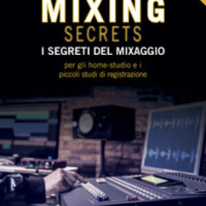 I segretidel Mixaggio – Mike Senior – Edizione Italiana – Volontè&Co