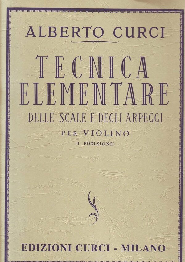 ALBERTO CURCI TECNICA ELEMENTARE DELLE SCALE E DEGLI ARPEGGI PER VIOLINO LIBRO METODO EDIZIONI CURCI