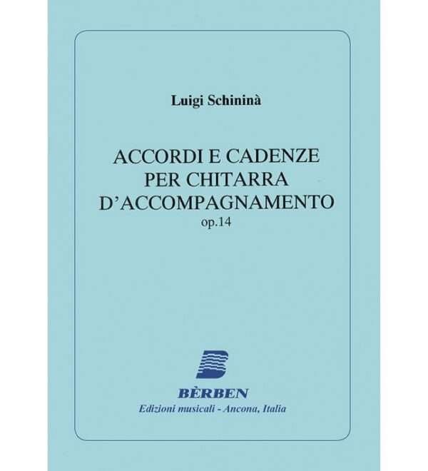 LUIGI SCHININA' ACCORDI E CADENZE PER CHITARRA D'ACCOMPAGNAMENTO OP.14 EDIZIONI BERBEN