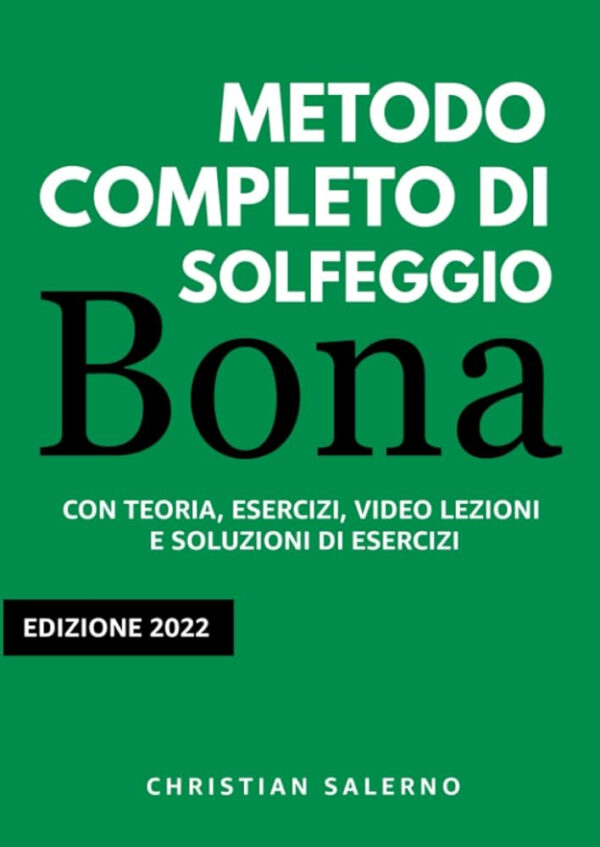 BONA - METODO COMPLETO DI SOLFEGGIO CON TEORIA, ESERCIZI, VIDEO LEZIONI E SOLUZIONI DI ESERCIZI A CU