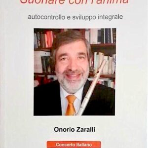 ONORIO ZARALLI SUONARE CON L’ANIMA – AUTOCONTROLLO E SVILUPPO INTEGRALE – CONCERTO ITALIANO 2017 –