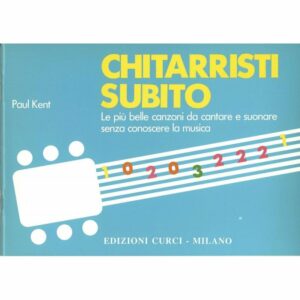 PAUL KENT CHITARRISTI SUBITO CANZONIERE CON TAB LIBRO EDIZIONI CURCI