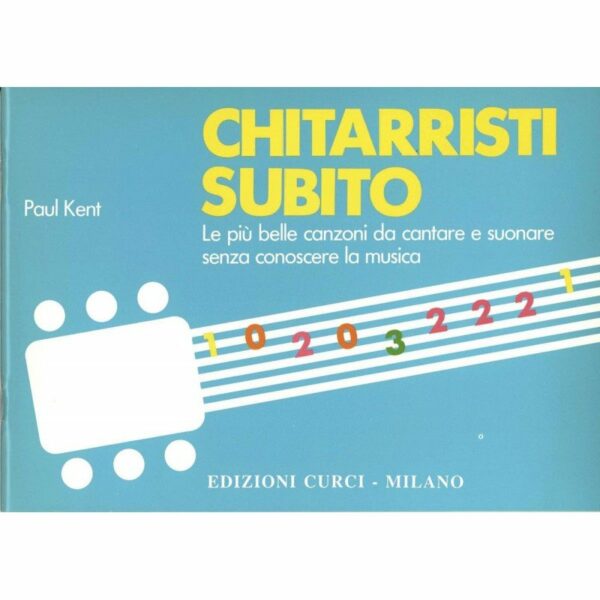 PAUL KENT CHITARRISTI SUBITO CANZONIERE CON TAB LIBRO EDIZIONI CURCI