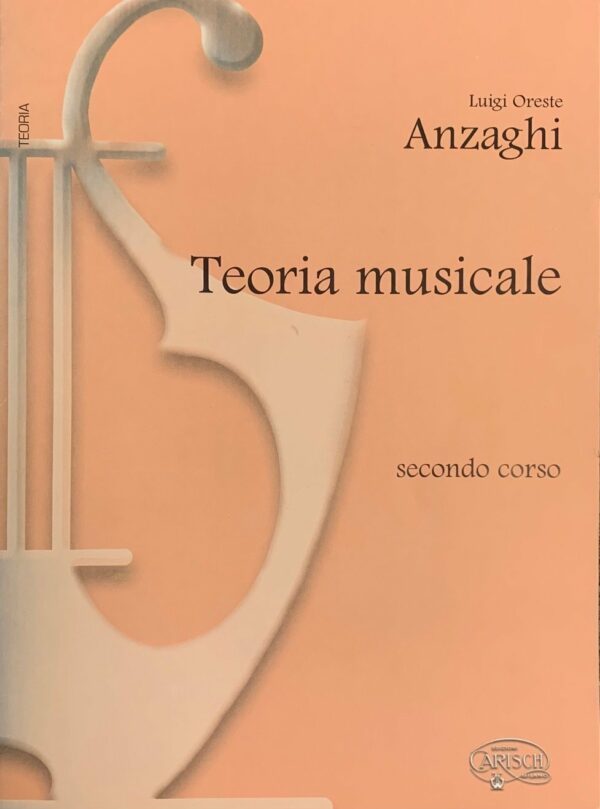 LUIGI ORESTE ANZAGHI METODO DI TEORIA MUSICALE SECONDO CORSO EDIZIONI CARISH