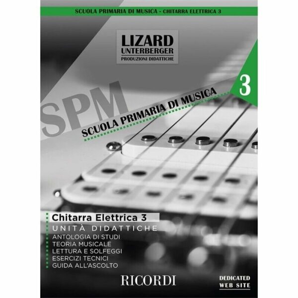 S.P.M SCUOLA PRIMARIA DI MUSICA CHITARRA ELETTRICA VOLUME 3 LIZARD UNTERBERGER BY MIKY BIANCO EDIZIO