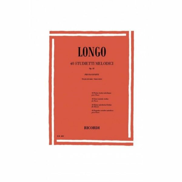 LONGO 40 STUDIETTI MELODICI OP.43 PER PIANOFORTE PER PICCOLE MANI SENZA OTTAVE METODO LIBRO EDIZIONI