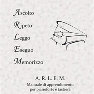 MARCO STEFANINI A.R.L.E.M. VOL.1 ASCOLTO RIPETO LEGGO ESEGUO MEMORIZZO MANUALE DI APPRENDIMENTO PER
