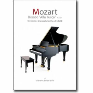MOZART RONDO’ ” ALLA TURCA ” K331 REVISIONE E DITAGGIATURA DI SANDRO BALDI METODO LIBRO CASA MUSICA