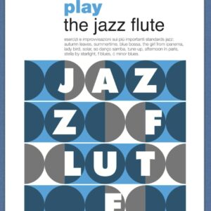 MICHELE GORI – PLAY THE JAZZ FLUTE METODO PER FLAUTO JAZZ ESERCIZI E IMPROVVISAZIONI