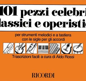 101 PEZZI CLASSICI E OPERISTICI PER STRUMENTI MELODICI E A TASTIERA ED. RICORDI