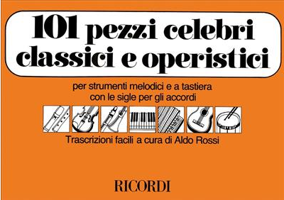 101 PEZZI CLASSICI E OPERISTICI PER STRUMENTI MELODICI E A TASTIERA ED. RICORDI