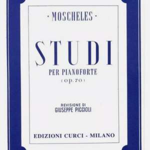 MOSCHELES STUDI PER PIANOFORTE OP.70 LIBRO METODO EDIZIONI CURCI