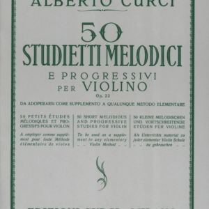 ALBERTO CURCI 50 STUDIETTI MELODICI E PROGRESSIVI PER VIOLINO OP.22 LIBRO METODO EDIZIONI CURCI-MILA
