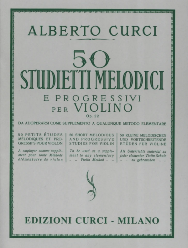 ALBERTO CURCI 50 STUDIETTI MELODICI E PROGRESSIVI PER VIOLINO OP.22 LIBRO METODO EDIZIONI CURCI-MILA