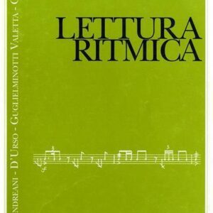 Lettura Ritmica Ed. G. Andreani, D. D&apos;Urso, G. Guglielminotti, A. Odone Percorsi Nella Musica