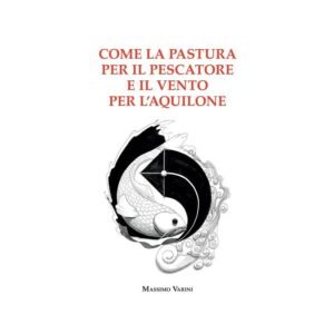 Varini Come La Pastura per il Pescatore e il Vento per L’acquilone